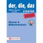 DER, DIE, DAS NEU STARTER GLOSSAR   BILDWOERTERBUCH