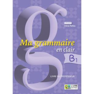 MA GRAMMAIRE EN CLAIR B1 PROFESSEUR