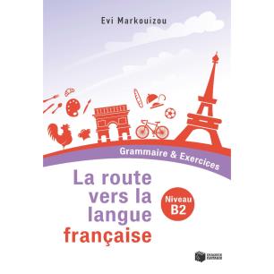 LA ROUTE VERS LA LANGUE FRANCAISE - GRAMMAIRE   EXERCICES (NIVEAU B2)