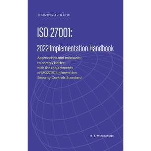 ISO 27001: 2022 IMPLEMENTATION HANDBOOK APPROACHES AND MEASURES TO COMPLY BETTER WITH THE REQUIREMENTS OF ISO27001 INFORMATION S