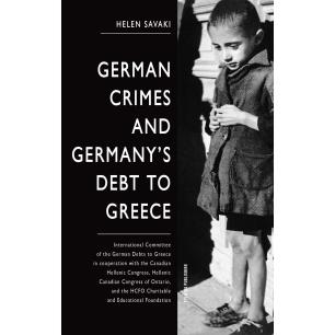 GERMAN CRIMES AND GERMANY’S DEBTS TO GREECE INTERNATIONAL COMMITTEE OF THE GERMAN DEBTS TO GREECE IN COOPERATION WITH THE CANADI