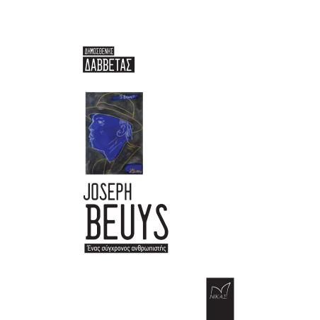JOSEPH BEUYS. ΕΝΑΣ ΣΥΓΧΡΟΝΟΣ ΑΝΘΡΩΠΙΣΤΗΣ