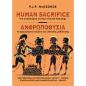 HUMAN SACRIFICE. THE ARCHAEOLOGICAL CONTEXT OF GREEK MYTHOLOGY ΑΝΘΡΩΠΟΘΥΣΙΑ. ΤΟ ΑΡΧΑΙΟΛΟΓΙΚΟ ΠΛΑΙΣΙΟ ΤΗΣ ΕΛΛΗΝΙΚΗΣ ΜΥΘΟΛΟΓΙΑΣ