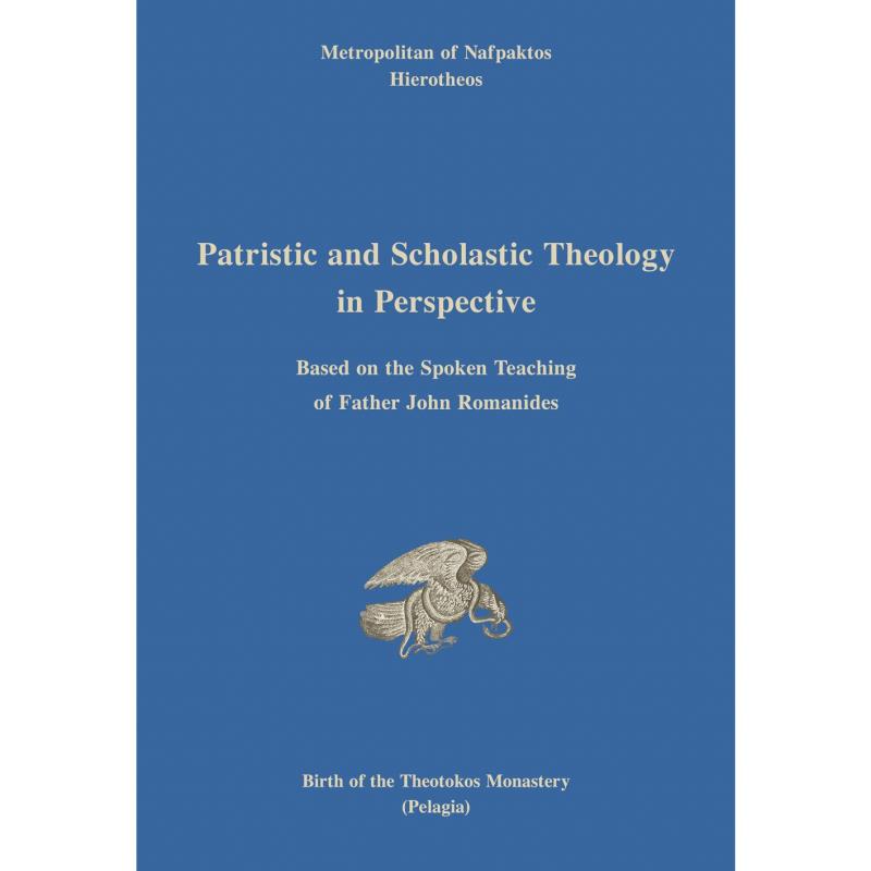 PATRISTIC AND SCHOLASTIC THEOLOGY IN PERSPECTIVE BASED ON THE SPOKEN TEACHING OF FATHER JOHN ROMANIDES