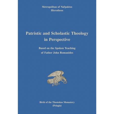 PATRISTIC AND SCHOLASTIC THEOLOGY IN PERSPECTIVE BASED ON THE SPOKEN TEACHING OF FATHER JOHN ROMANIDES