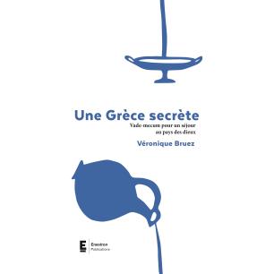 UNE GRECE SECRETE VADE-MECUM POUR UN SEJOUR AU PAYS DES DIEUX - εξωφυλλο