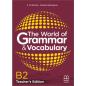 THE WORLD OF GRAMMAR   VOCABULARY B2 TCHRS