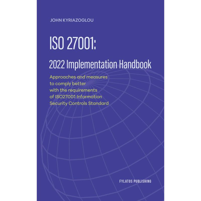 ISO 27001: 2022 IMPLEMENTATION HANDBOOK APPROACHES AND MEASURES TO COMPLY BETTER WITH THE REQUIREMENTS OF ISO27001 INFORMATION S