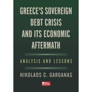GREECES SOVEREIGN DEBT CRISIS AND ITS ECONOMIC AFTERMATH : ANALYSIS AND LESSONS - εξωφυλλο